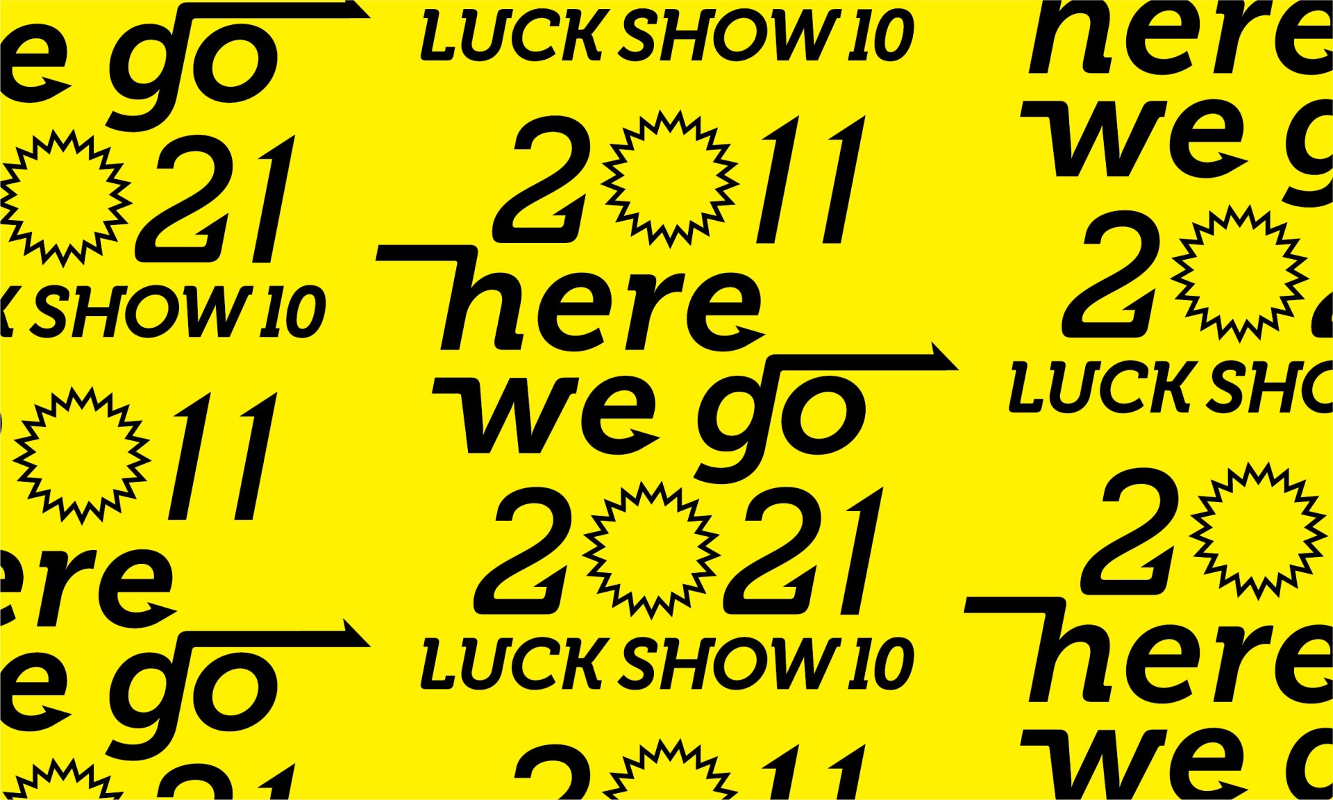 ［ デザイン ア テンション ! ］LUCK SHOW 10年間の軌跡を紹介する展覧会『 LUCK SHOW 10 ー 2011 here we go 2021 →』を、12月10日（金）から青森市「ギャラリー クレイドル」にて開催します。